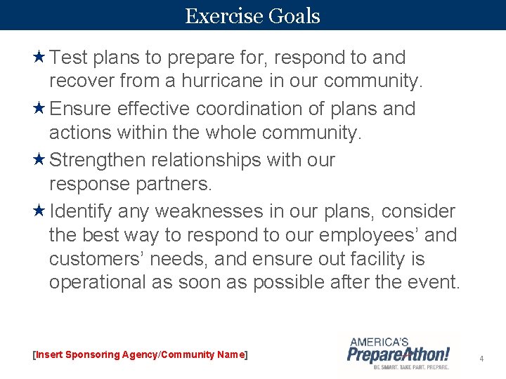 Exercise Goals Test plans to prepare for, respond to and recover from a hurricane