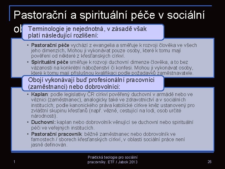 Pastorační a spirituální péče v sociální Terminologie je nejednotná, v zásadě však oblasti platí