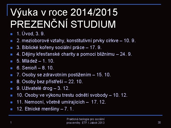 Výuka v roce 2014/2015 PREZENČNÍ STUDIUM n n n 1 1. Úvod, 3. 9.