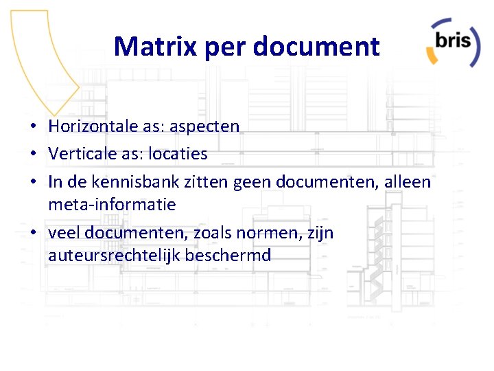 Matrix per document • Horizontale as: aspecten • Verticale as: locaties • In de