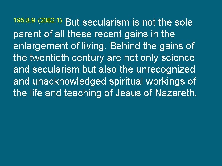 195: 8. 9 (2082. 1) But secularism is not the sole parent of all