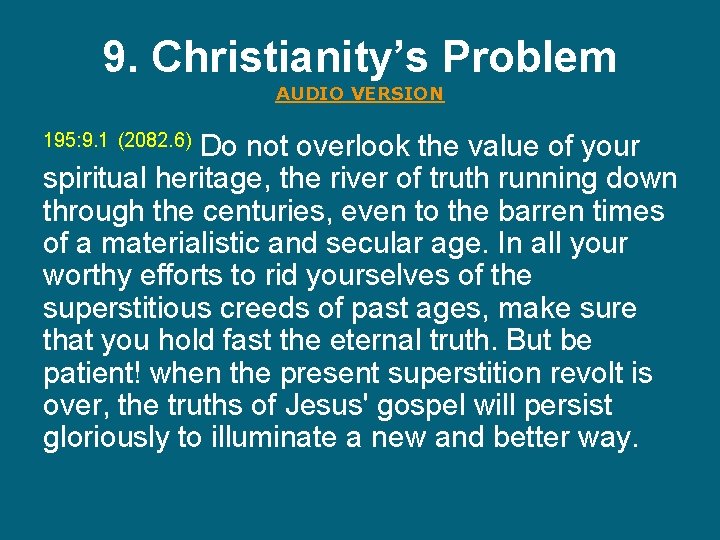 9. Christianity’s Problem AUDIO VERSION 195: 9. 1 (2082. 6) Do not overlook the