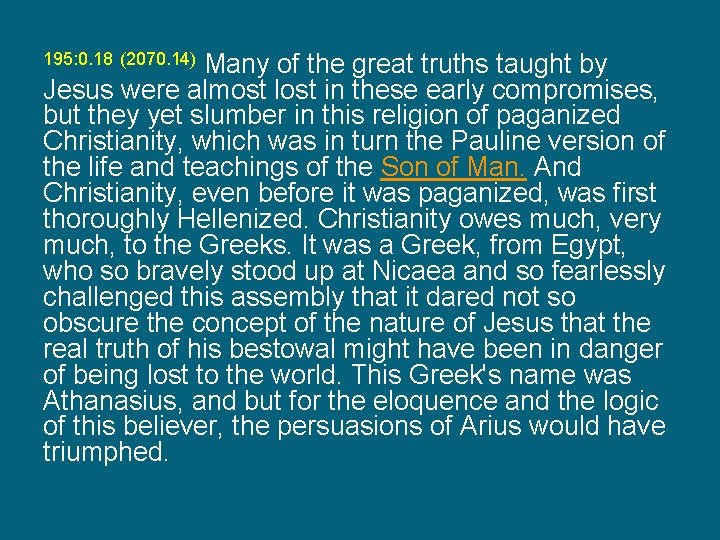 195: 0. 18 (2070. 14) Many of the great truths taught by Jesus were