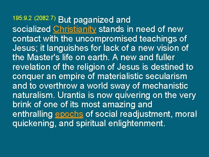 195: 9. 2 (2082. 7) But paganized and socialized Christianity stands in need of