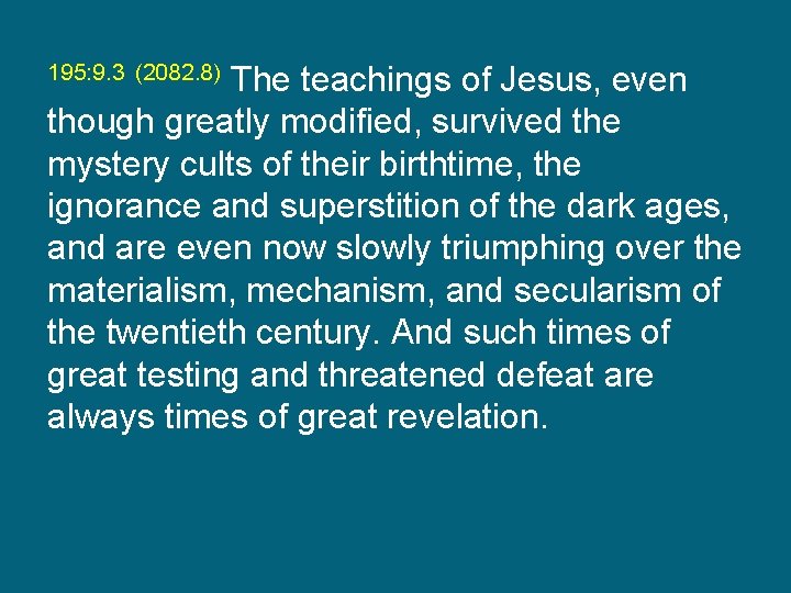 195: 9. 3 (2082. 8) The teachings of Jesus, even though greatly modified, survived
