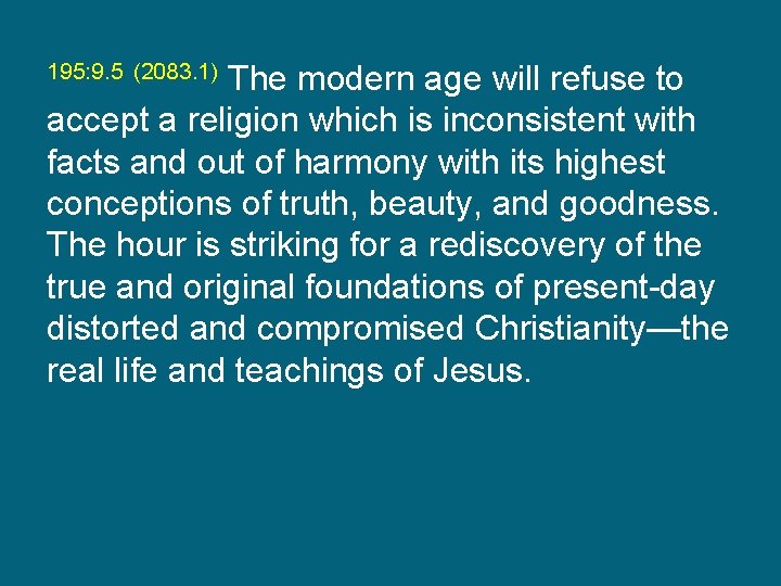 195: 9. 5 (2083. 1) The modern age will refuse to accept a religion