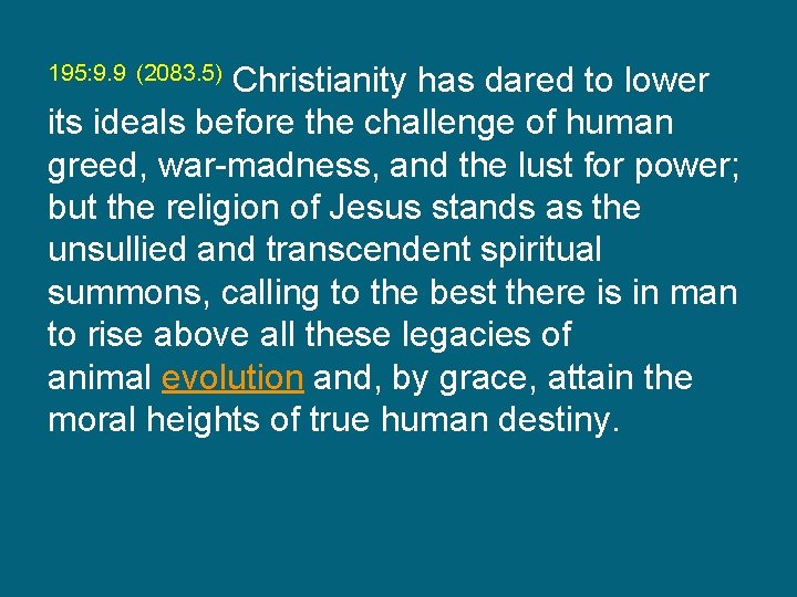 195: 9. 9 (2083. 5) Christianity has dared to lower its ideals before the