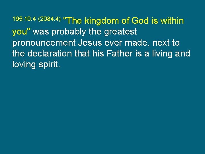 195: 10. 4 (2084. 4) "The kingdom of God is within you" was probably