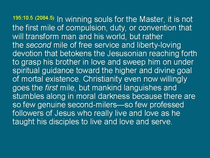 195: 10. 5 (2084. 5) In winning souls for the Master, it is not