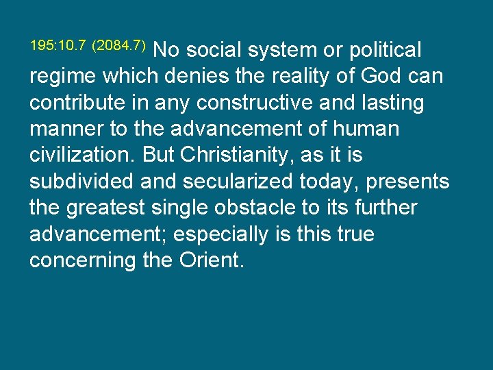 195: 10. 7 (2084. 7) No social system or political regime which denies the