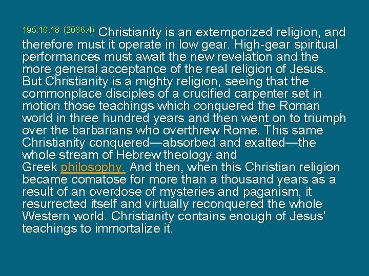 195: 10. 18 (2086. 4) Christianity is an extemporized religion, and therefore must it