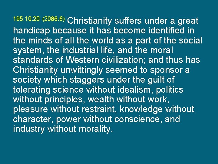 195: 10. 20 (2086. 6) Christianity suffers under a great handicap because it has