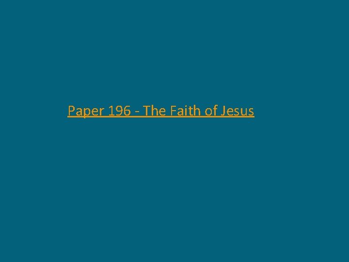 Paper 196 - The Faith of Jesus 