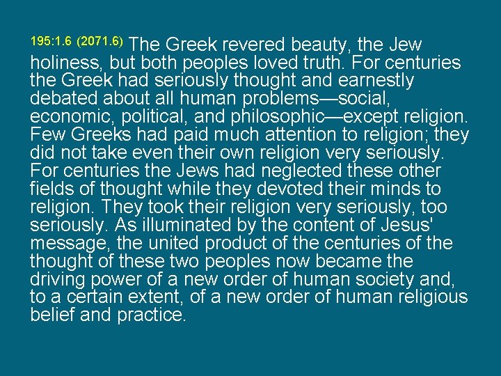 195: 1. 6 (2071. 6) The Greek revered beauty, the Jew holiness, but both