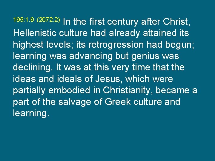 195: 1. 9 (2072. 2) In the first century after Christ, Hellenistic culture had