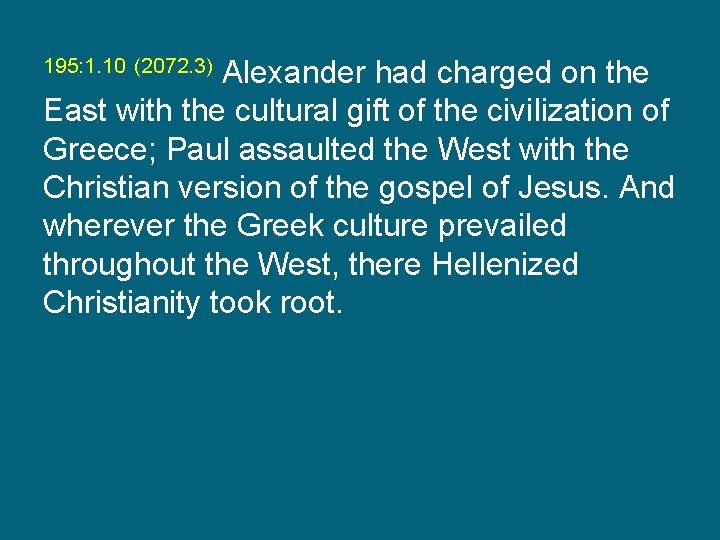 195: 1. 10 (2072. 3) Alexander had charged on the East with the cultural