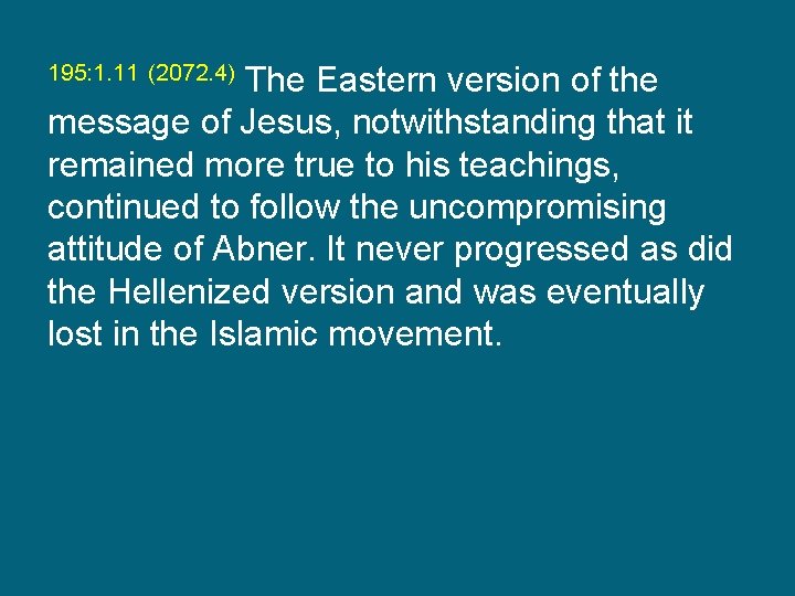 195: 1. 11 (2072. 4) The Eastern version of the message of Jesus, notwithstanding