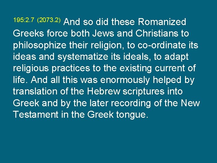 195: 2. 7 (2073. 2) And so did these Romanized Greeks force both Jews