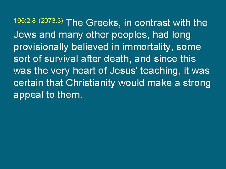 195: 2. 8 (2073. 3) The Greeks, in contrast with the Jews and many
