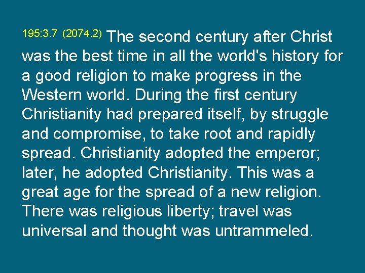 195: 3. 7 (2074. 2) The second century after Christ was the best time