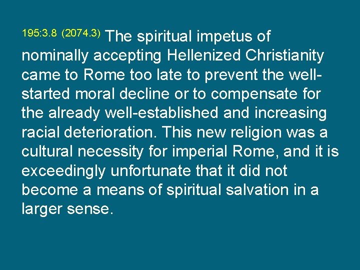 195: 3. 8 (2074. 3) The spiritual impetus of nominally accepting Hellenized Christianity came