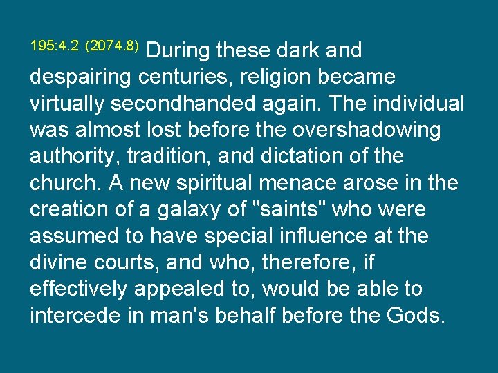 195: 4. 2 (2074. 8) During these dark and despairing centuries, religion became virtually