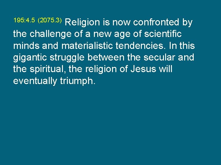 195: 4. 5 (2075. 3) Religion is now confronted by the challenge of a