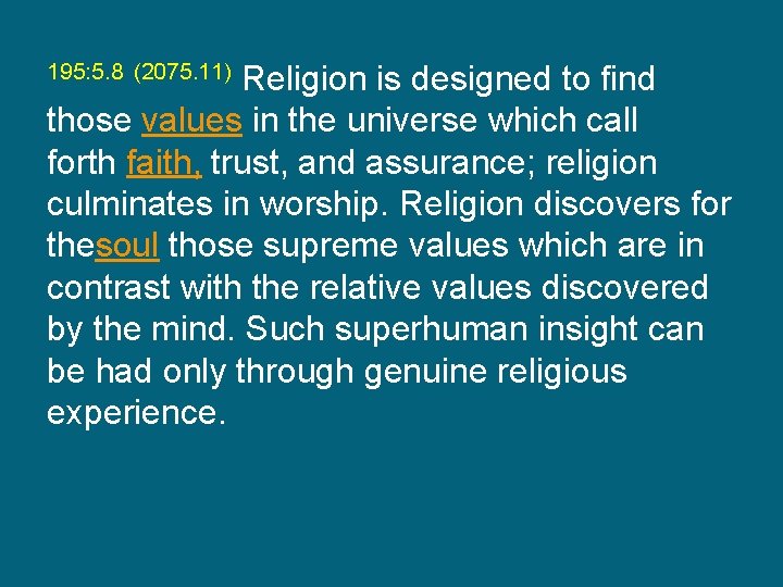 195: 5. 8 (2075. 11) Religion is designed to find those values in the