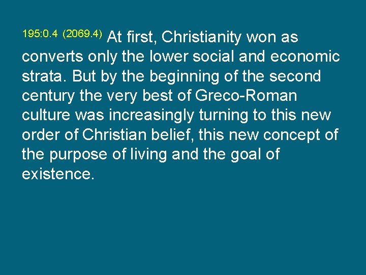 195: 0. 4 (2069. 4) At first, Christianity won as converts only the lower