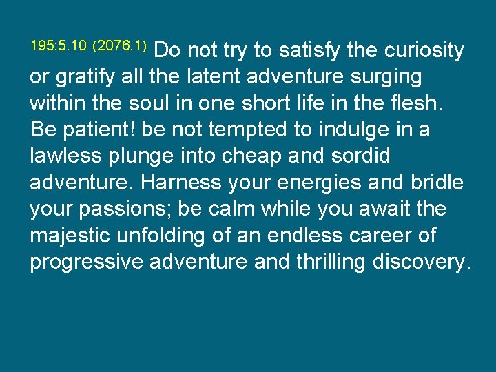 195: 5. 10 (2076. 1) Do not try to satisfy the curiosity or gratify