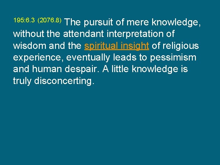 195: 6. 3 (2076. 8) The pursuit of mere knowledge, without the attendant interpretation