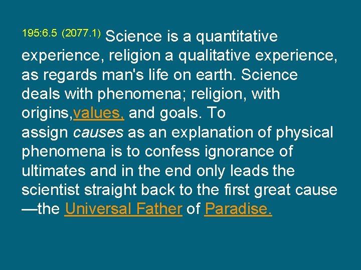 195: 6. 5 (2077. 1) Science is a quantitative experience, religion a qualitative experience,