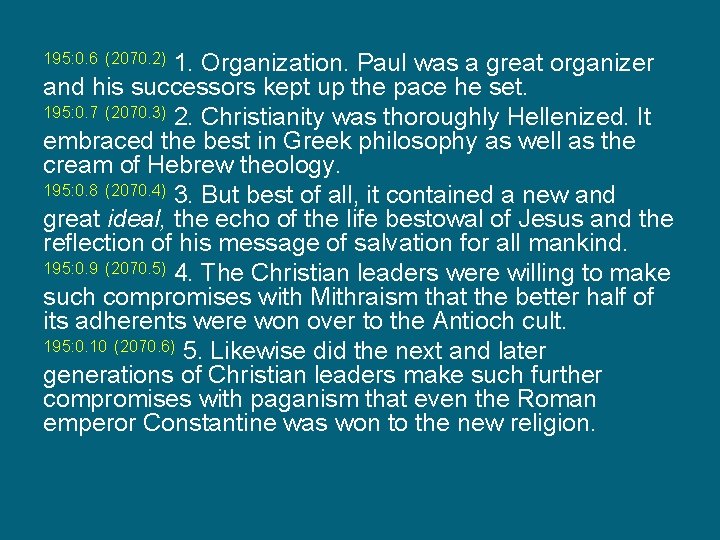 195: 0. 6 (2070. 2) 1. Organization. Paul was a great organizer and his