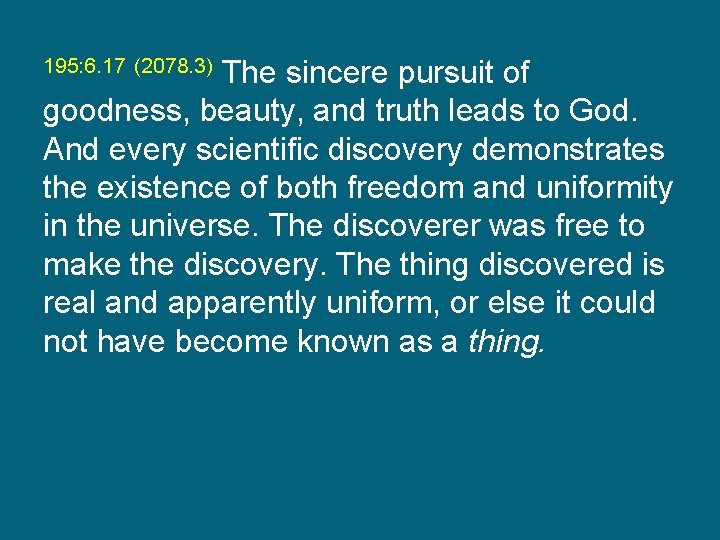 195: 6. 17 (2078. 3) The sincere pursuit of goodness, beauty, and truth leads