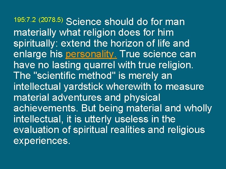 195: 7. 2 (2078. 5) Science should do for man materially what religion does