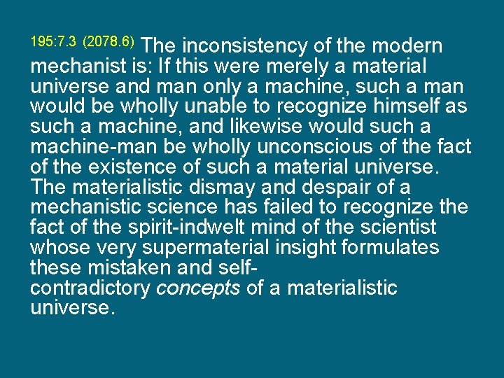 195: 7. 3 (2078. 6) The inconsistency of the modern mechanist is: If this