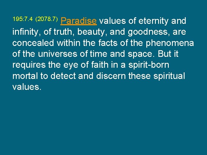 195: 7. 4 (2078. 7) Paradise values of eternity and infinity, of truth, beauty,