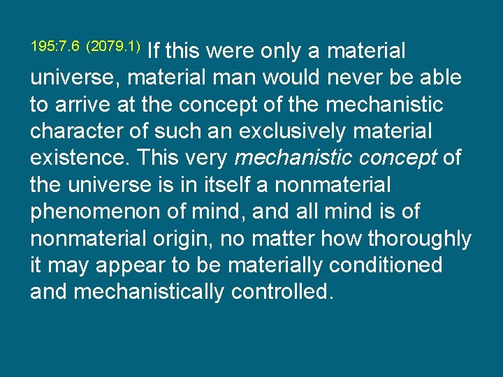 195: 7. 6 (2079. 1) If this were only a material universe, material man