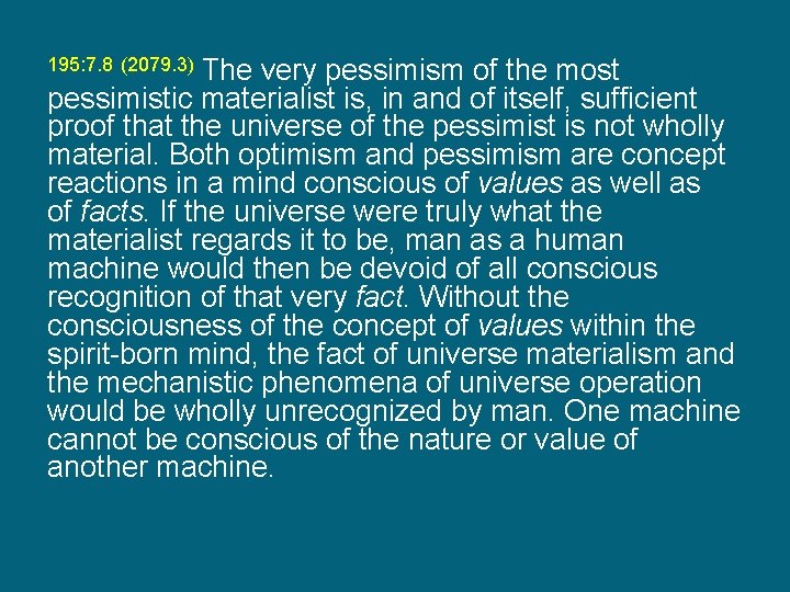 195: 7. 8 (2079. 3) The very pessimism of the most pessimistic materialist is,