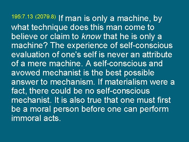 195: 7. 13 (2079. 8) If man is only a machine, by what technique