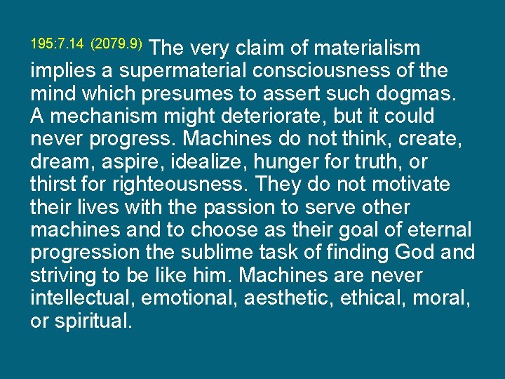 195: 7. 14 (2079. 9) The very claim of materialism implies a supermaterial consciousness