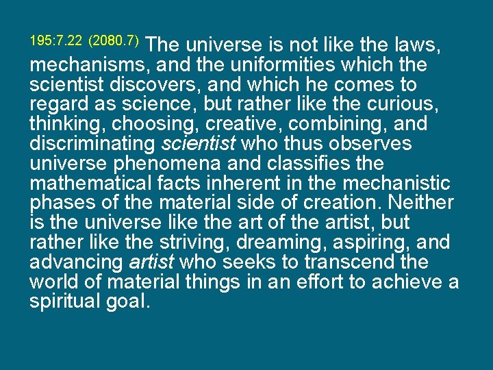 195: 7. 22 (2080. 7) The universe is not like the laws, mechanisms, and