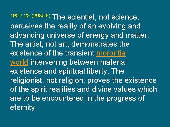 195: 7. 23 (2080. 8) The scientist, not science, perceives the reality of an
