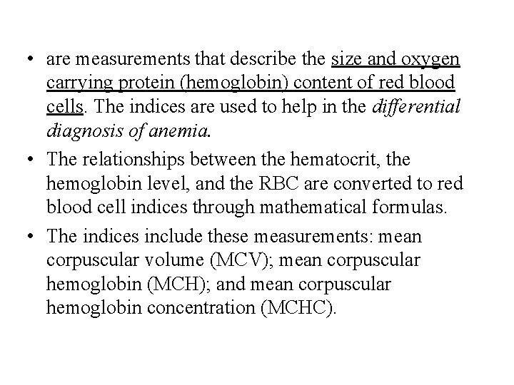  • are measurements that describe the size and oxygen carrying protein (hemoglobin) content