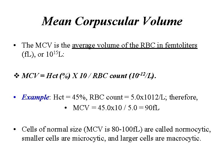 Mean Corpuscular Volume • The MCV is the average volume of the RBC in