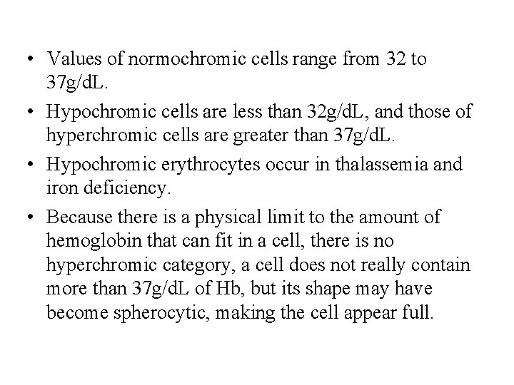  • Values of normochromic cells range from 32 to 37 g/d. L. •