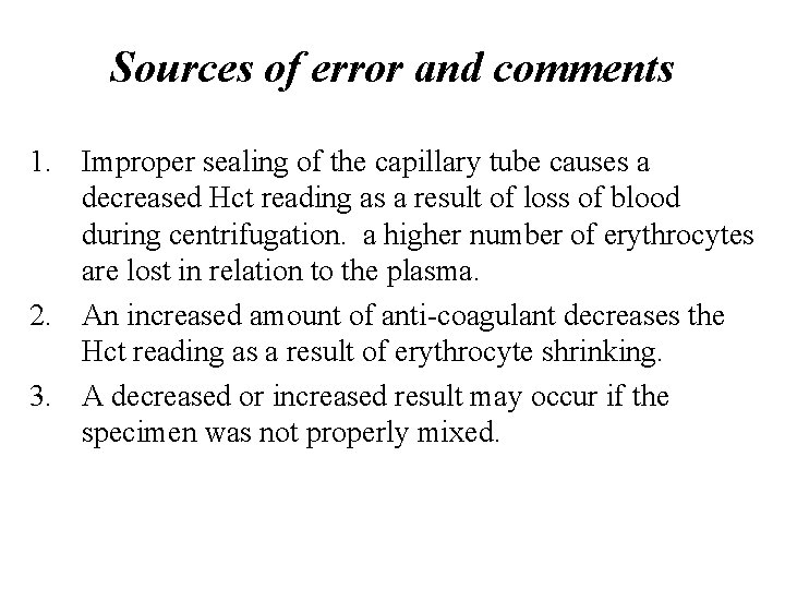 Sources of error and comments 1. Improper sealing of the capillary tube causes a