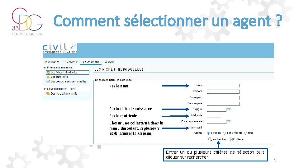 Comment sélectionner un agent ? Par le nom Par la date de naissance Par