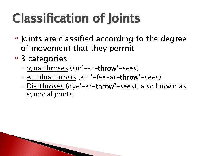 Classification of Joints are classified according to the degree of movement that they permit
