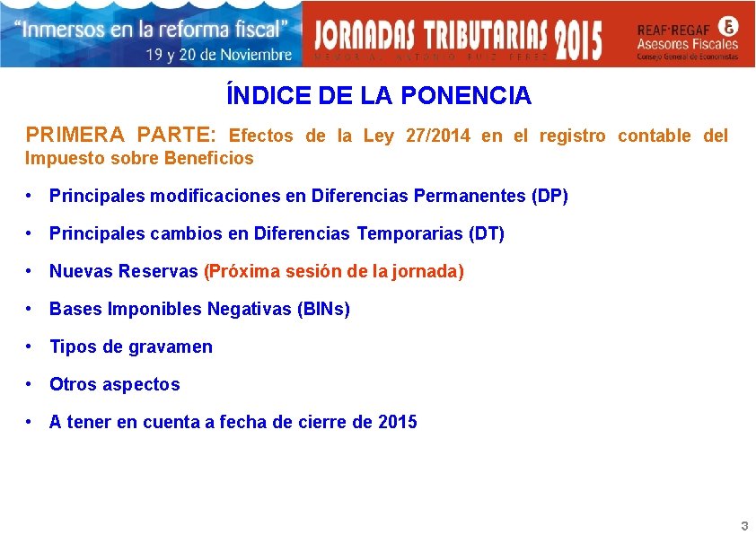ÍNDICE DE LA PONENCIA PRIMERA PARTE: Efectos de la Ley 27/2014 en el registro